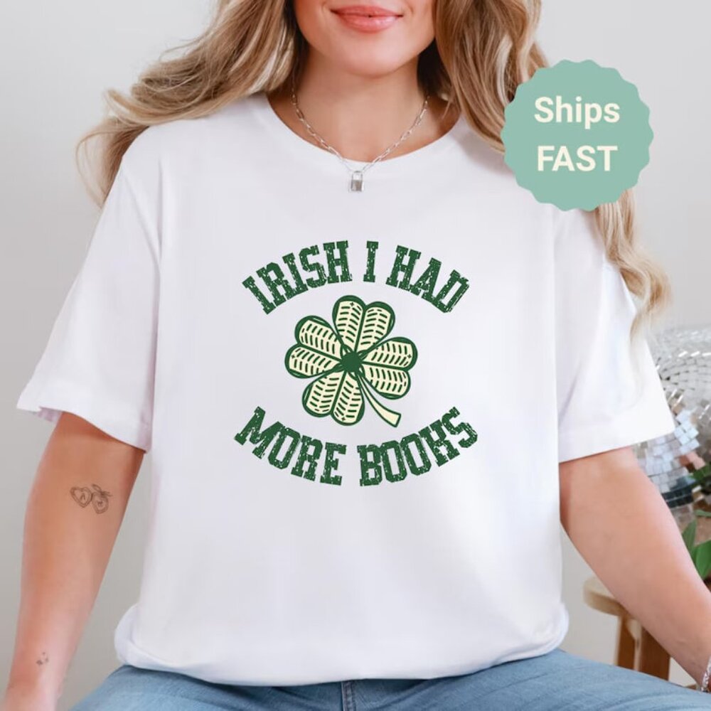 Irish I Had More Books T Shirt, Book Lover Gift Tee, St Patricks Day Shirt